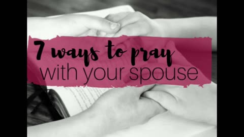 Seven ways to pray with your spouse