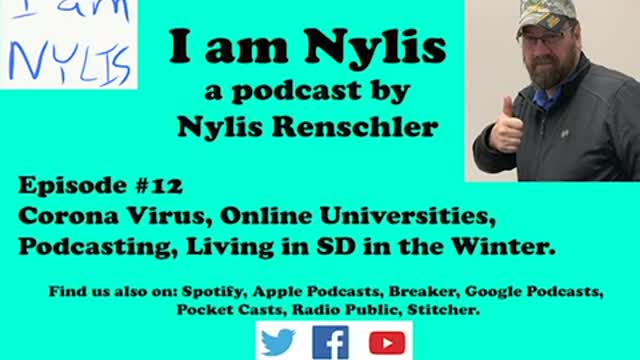 I am Nylis #12 - Corona Virus, Online Universities, Podcasting, Living in South Dakota in the Winter