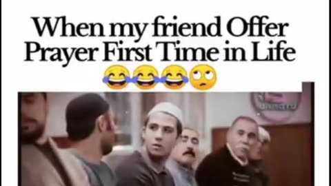 When my friend offer prayer 1st time