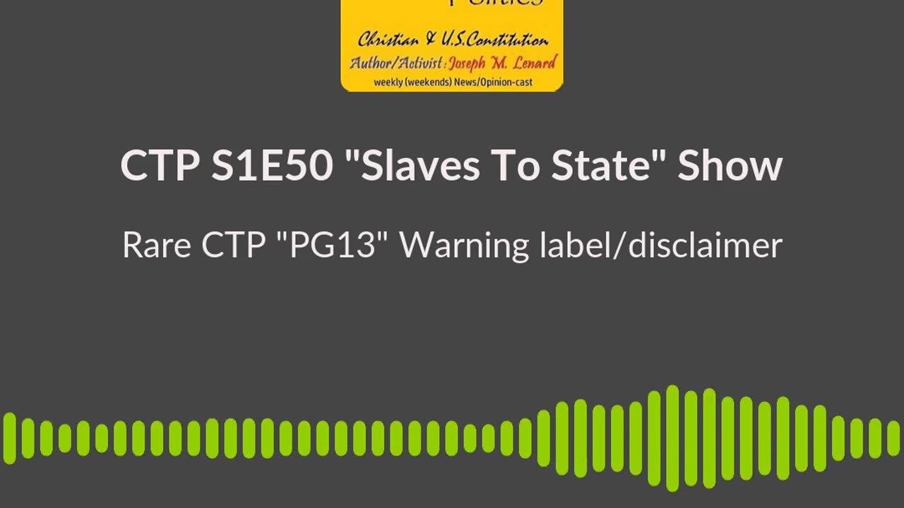 CTP (S1E50, 20240601) Slaves To State "PG-13" Warning/Disclaimer Soundbite