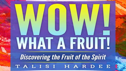 Review - Wow! What a Fruit!: Discovering the Fruit of the Spirit By: Talisi Hardee