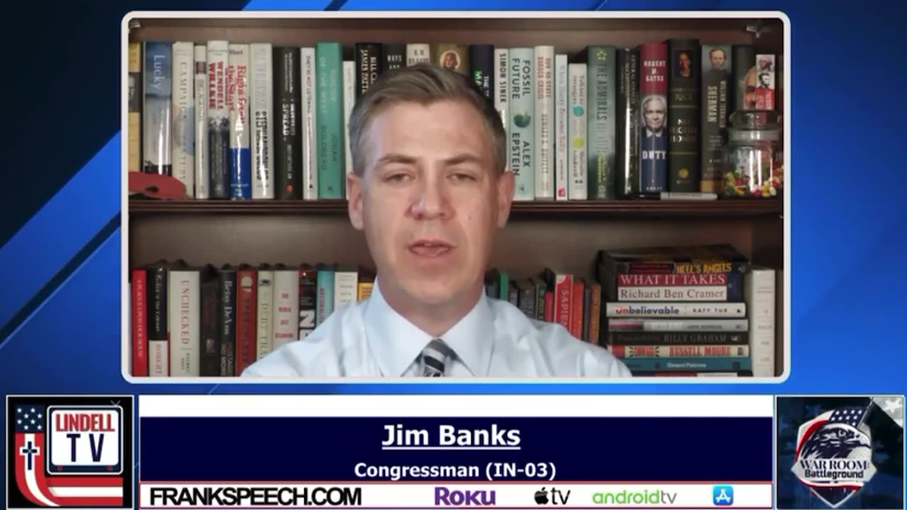 Rep Jim Banks: This Bill makes it a National Security Threat