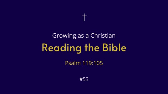 Growing as a Christian #53 Reading the Bible