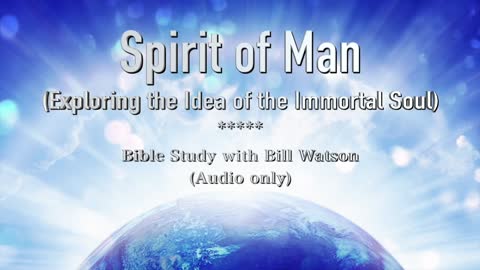 Spirit in Man Bible Study - Bill Watson 12-22