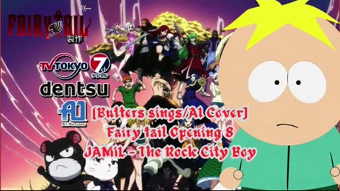 [Butters sings/AI Cover] Fairy tail Opening 8 | JAMIL - The Rock City Boy