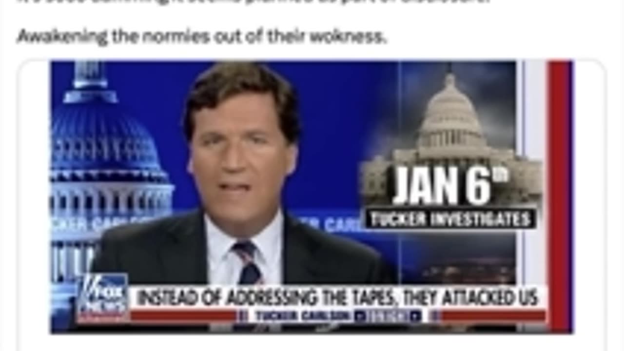 Tucker J6: Awakening the normies out of their wokness.
