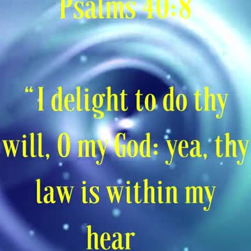 “I delight to do thy will, O my God: yea, thy law is within my heart.”