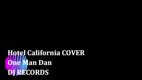 Hotel California COVER by One Man Dan