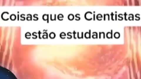 Coisas que a ciência ainda está estudando.