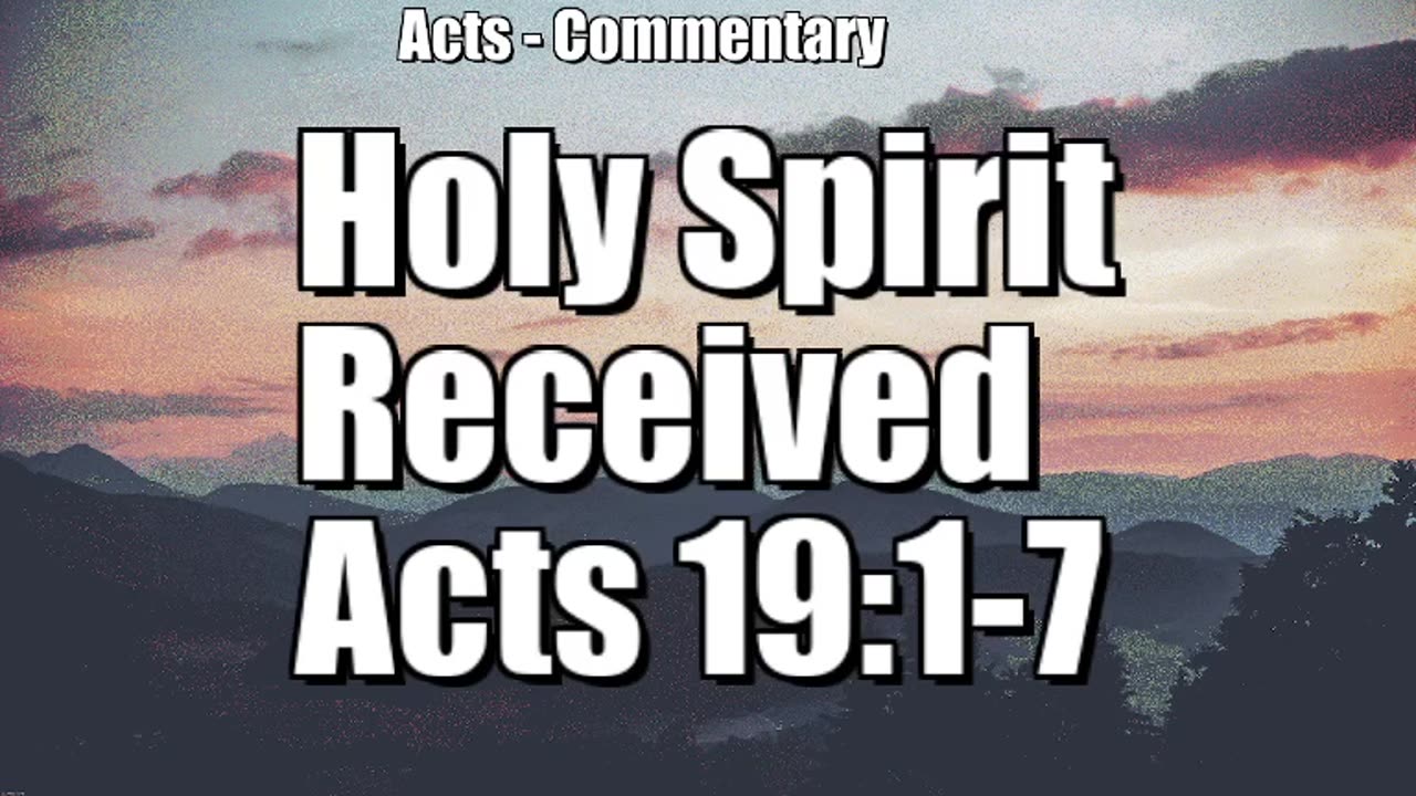 Holy Spirit received at Ephesus - Acts 19:1-7