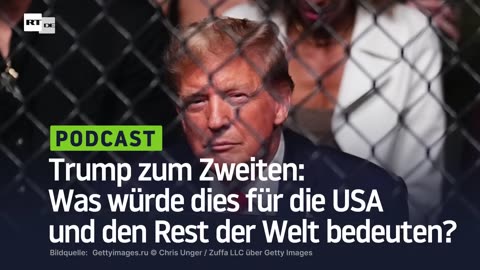 Trump zum Zweiten: Was würde dies für die USA und den Rest der Welt bedeuten?