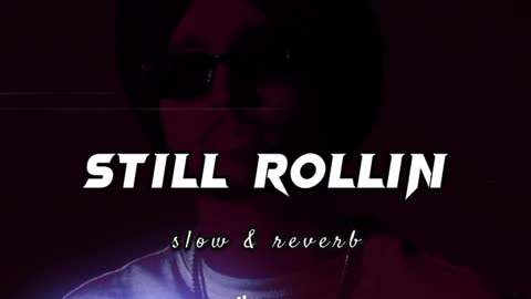 Gaddi nivin g karak Shubh - Still Rollin (Slowed + Reverb) Lofi 3D song