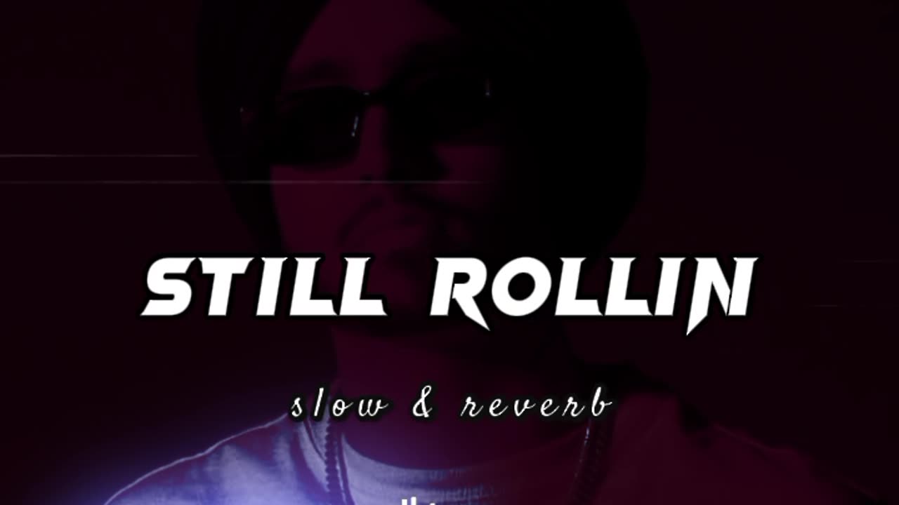 Gaddi nivin g karak Shubh - Still Rollin (Slowed + Reverb) Lofi 3D song