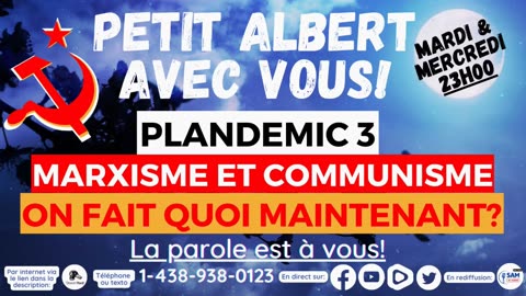 Petit Albert avec vous! - Plandemic 3 - Communisme et marxisme, on fait quoi maintenant