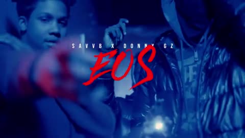 Donny Gz x Savv B - EOS (Dir. KingTyme)_Cut