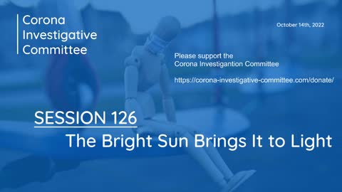 Corona Investigative Committee - Session 126 - The Bright Sun Brings It to Light