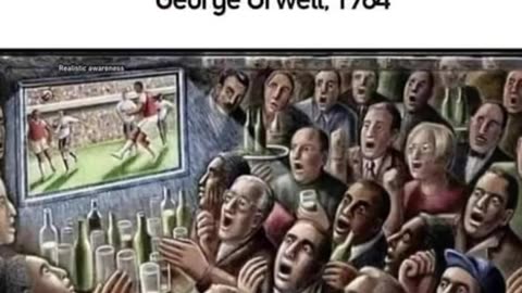 George Orwell 1984 Football Beer Gambling to control the people