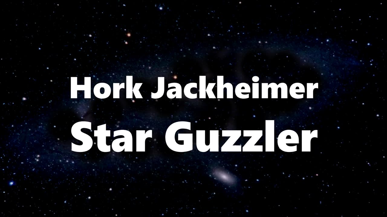 Hork Jackheimer Star Guzzler #001