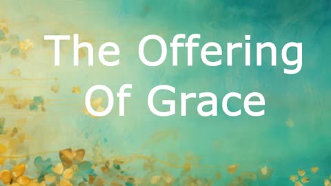 The Offering Of Grace | Pastor Robby Dickerson