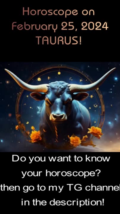Horoscope on February 25, 2024 TAURUS!