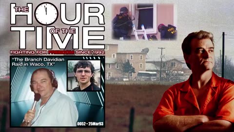 THE HOUR OF THE TIME #0052 THE BRANCH DAVIDIAN RAID IN WACO, TX