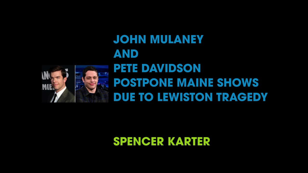 JOHN MULANEY AND PETE DAVIDSON POSTPONE MAINE SHOWS