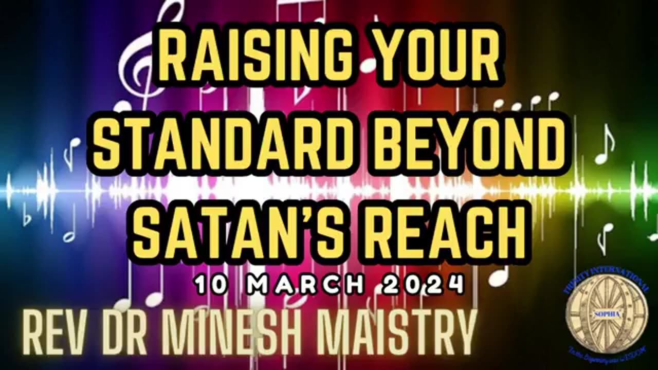 RAISING YOUR STANDARD BEYOND SATAN'S REACH (Sermon: 10 March 2024) - Rev Dr Minesh Maistry