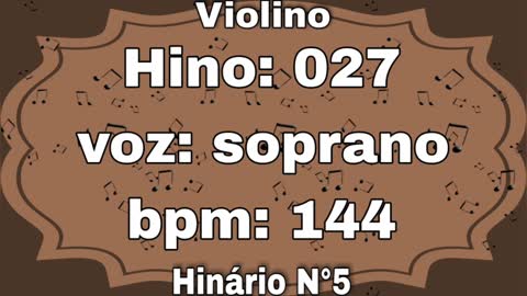 Hino: 027 - Violino: soprano - Hinário N°5 (com metrônomo)