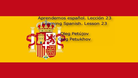 Learning Spanish. Lesson 23. Learning foreign languages. Aprendemos español.