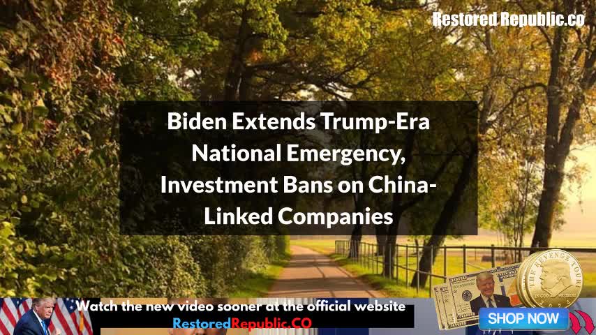 Biden Extends Trump-Era National Emergency, Investment Bans on China-Linked Companies