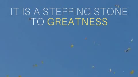 It is a stepping stone TO GREATNESS