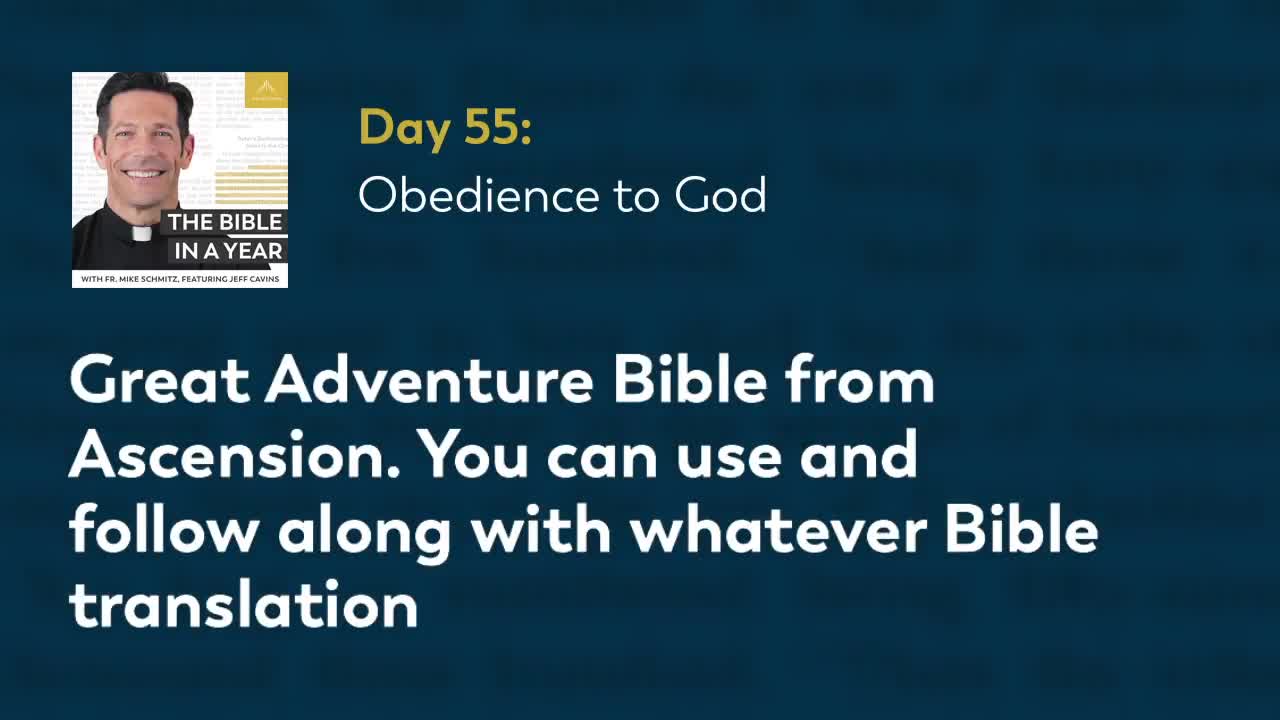 Day 55: Obedience to God — The Bible in a Year (with Fr. Mike Schmitz)