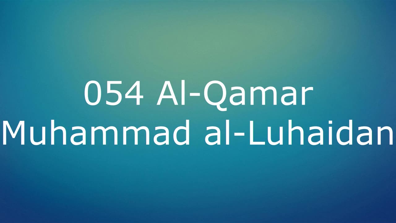 054 Al-Qamar - Muhammad al-Luhaidan