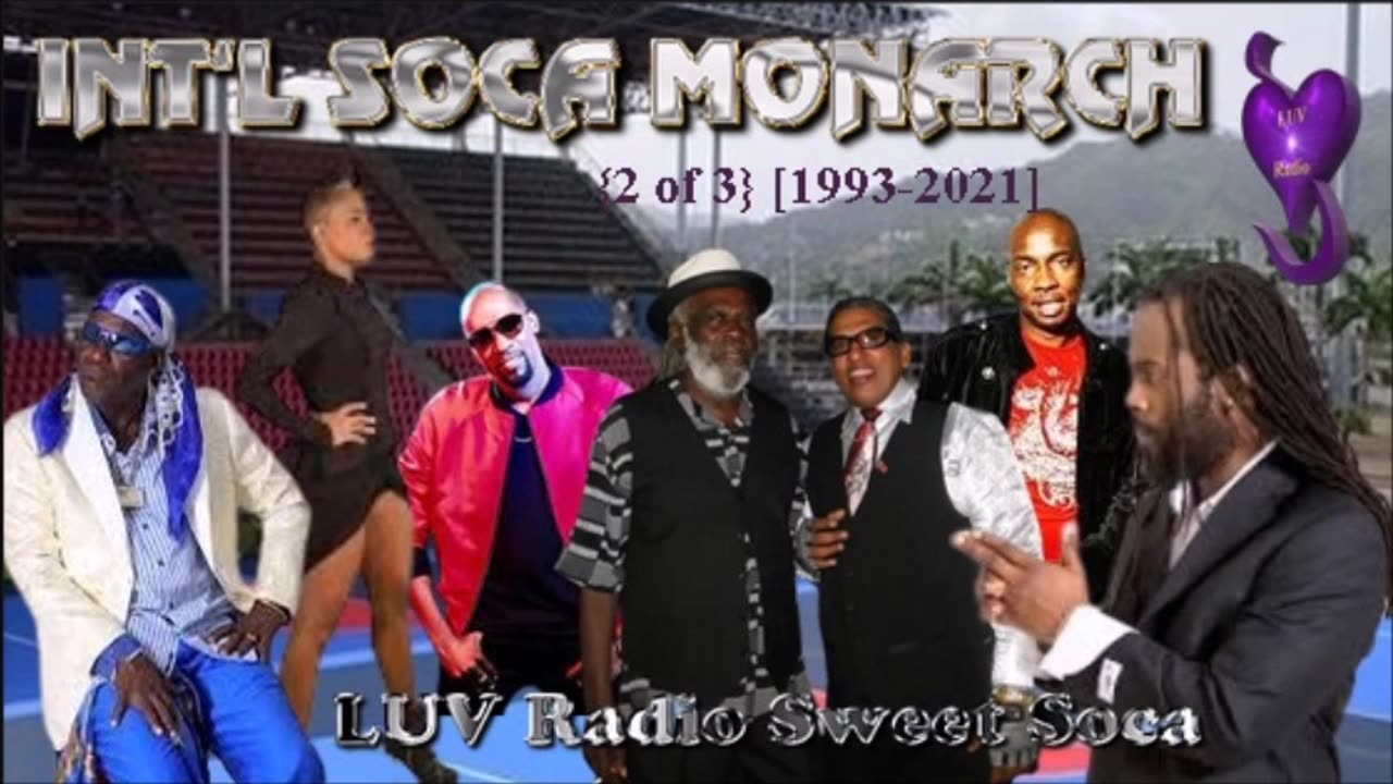 Int'l Soca Monarch {1993 2021} 3-Part Mini Series [2 of 3] LUV Radio Sweet Soca {49 min}