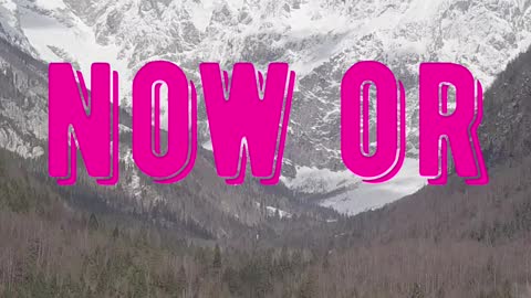 Do it now or never