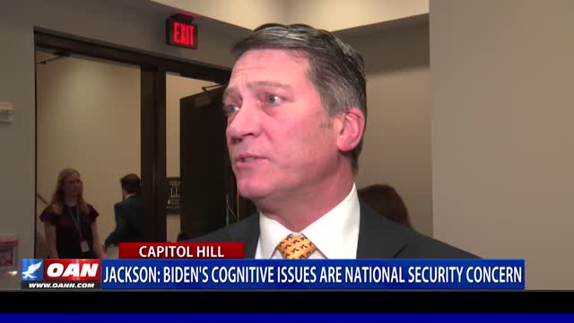 Rep. Jackson: Biden's cognitive issues are national security concern