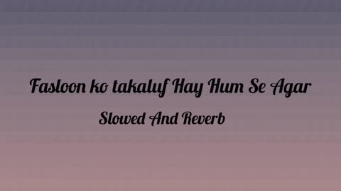 Faslon ko takaluf hay hum se Agar I Naat Sharif l Slowed and Reverb I