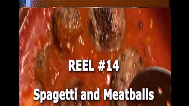 REEL #14 Spaghetti and Meatballs with Two Cents From My Wife