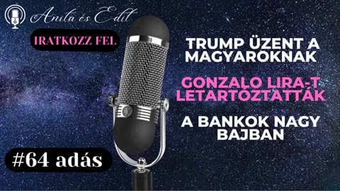 #64 Trump üzent a magyaroknak, Gonzalo Lira-t letartóztatták, A bankok nagy bajban.