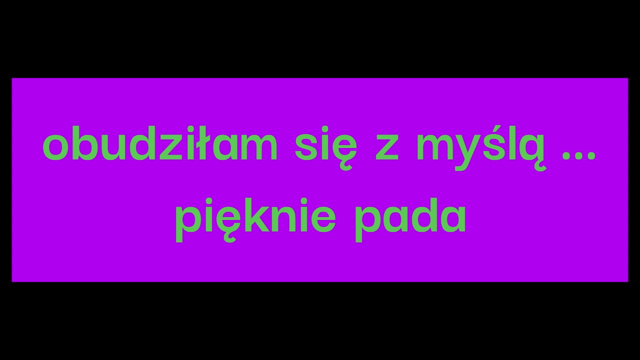 obudziłam się z myślą ... pięknie pada