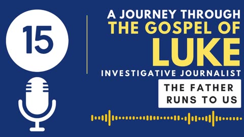 Luke 15: The Father Runs to Us