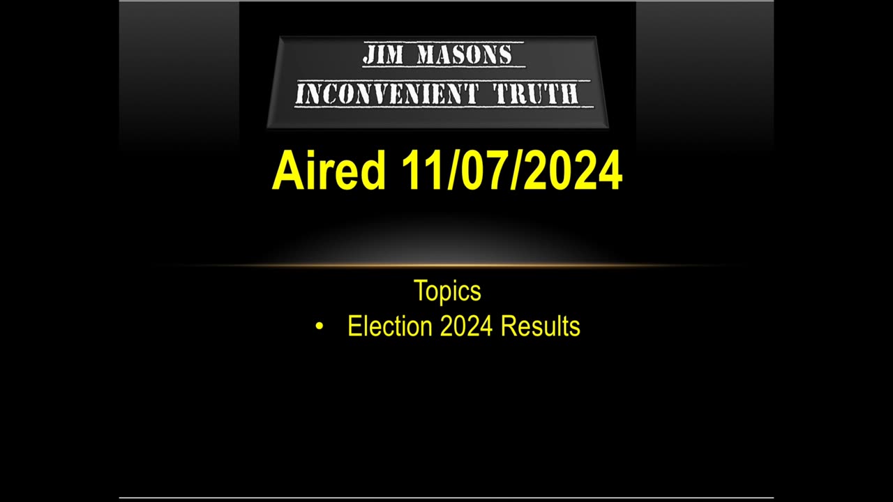 Jim Mason’s Inconvenient Truth 11/07/2024