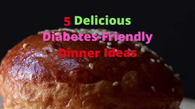 5 Delicious Diabetes-Friendly Dinner Ideas