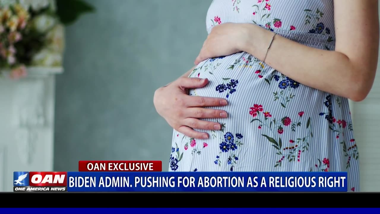 Biden Administration is Pushing For Abortion as a Religious Right