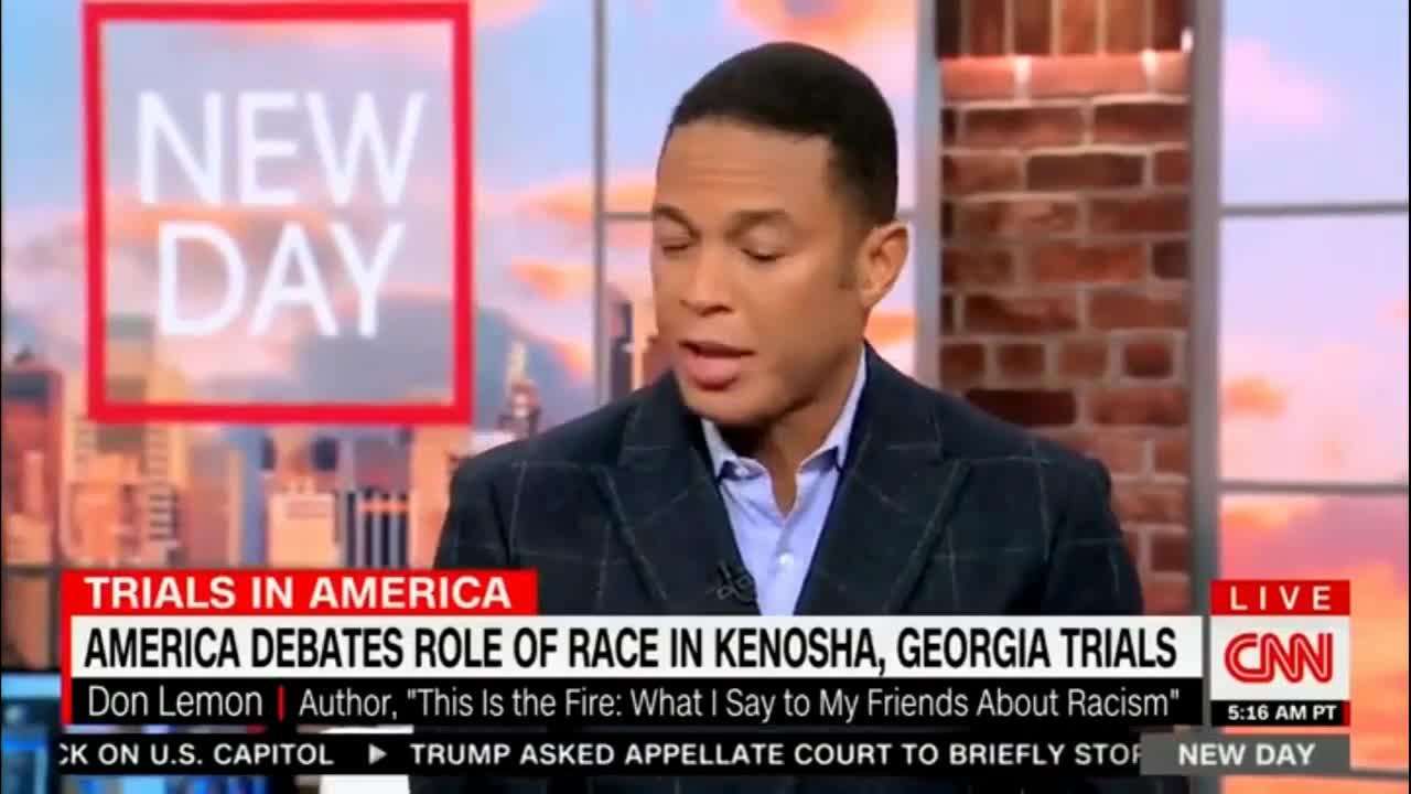 Kyle Rittenhouse trail - CNN Don Lemon says IF KyLe wAs BlAcK...RACE BAITING MORON