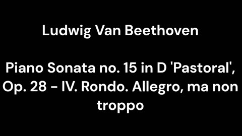 Piano Sonata no. 15 in D 'Pastoral', Op. 28 - IV. Rondo. Allegro, ma non troppo