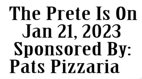 The Prete Is On, January 21, 2023