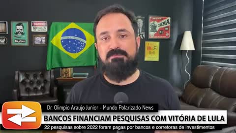 🔴DENÚNCIA - Bancos e Empresas de Investimentos FINANCIAM PESQUISAS Vitória de LULA em 2022