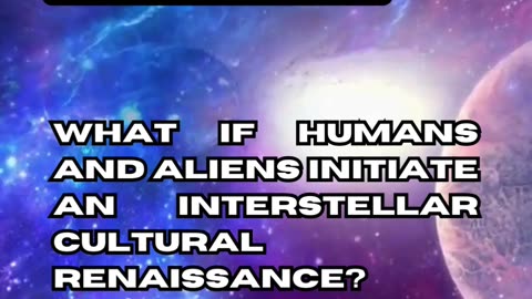 Alien-Human Interstellar Cultural Renaissance