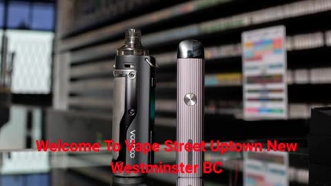 Vape Street - Your Local Vape Shop in Uptown New Westminster, BC